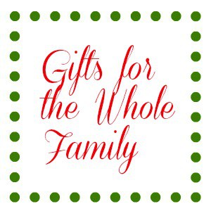 Holiday Gift Guide - Gifts for the Whole Family