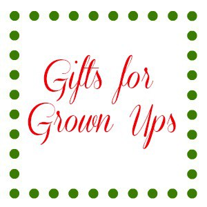 Holiday Gift Guide - Gifts for Grown Ups