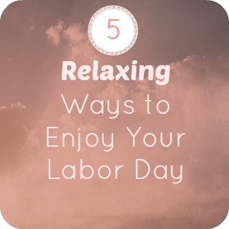 Ways to Enjoy Your Labor Day