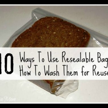 10 Ways to Use Resealable Bags and How to Probably Wash them for Reuse.