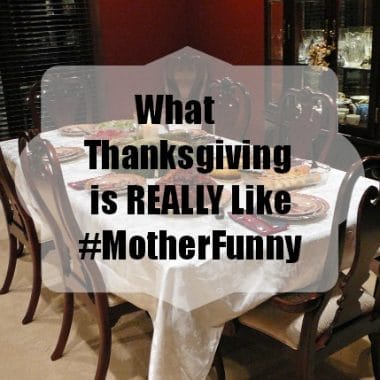 What Thanksgiving is Really Like #MotherFunny NickMom