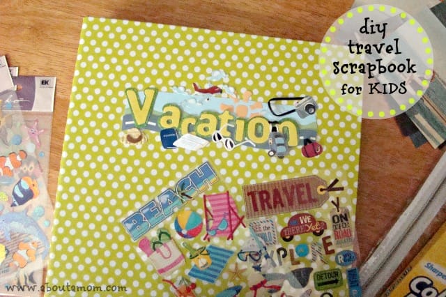 DIY Travel Scrapbook for Kids at About A Mom