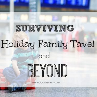 Surviving Holiday Family Travel and Beyond