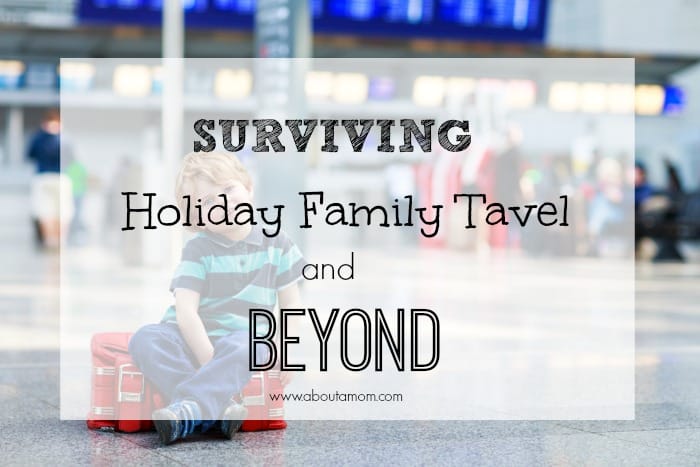 Surviving Holiday Family Travel and Beyond