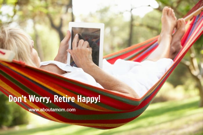 How to Secure a Happy and Worry Free Retirement at About A Mom