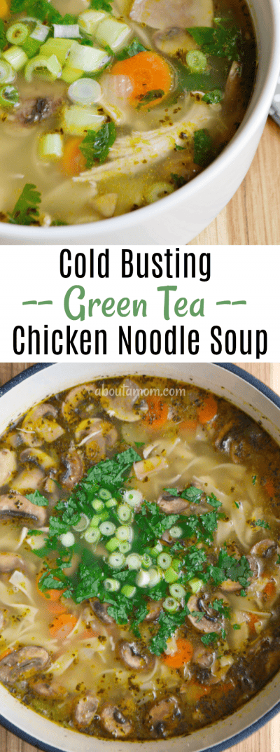Cold Busting Green Tea Chicken Noodle Soup - About a Mom