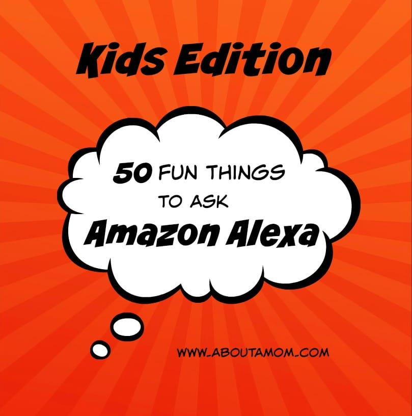 Kids Edition: 50 Fun Things for Kids to Ask Alexa - About a Mom
